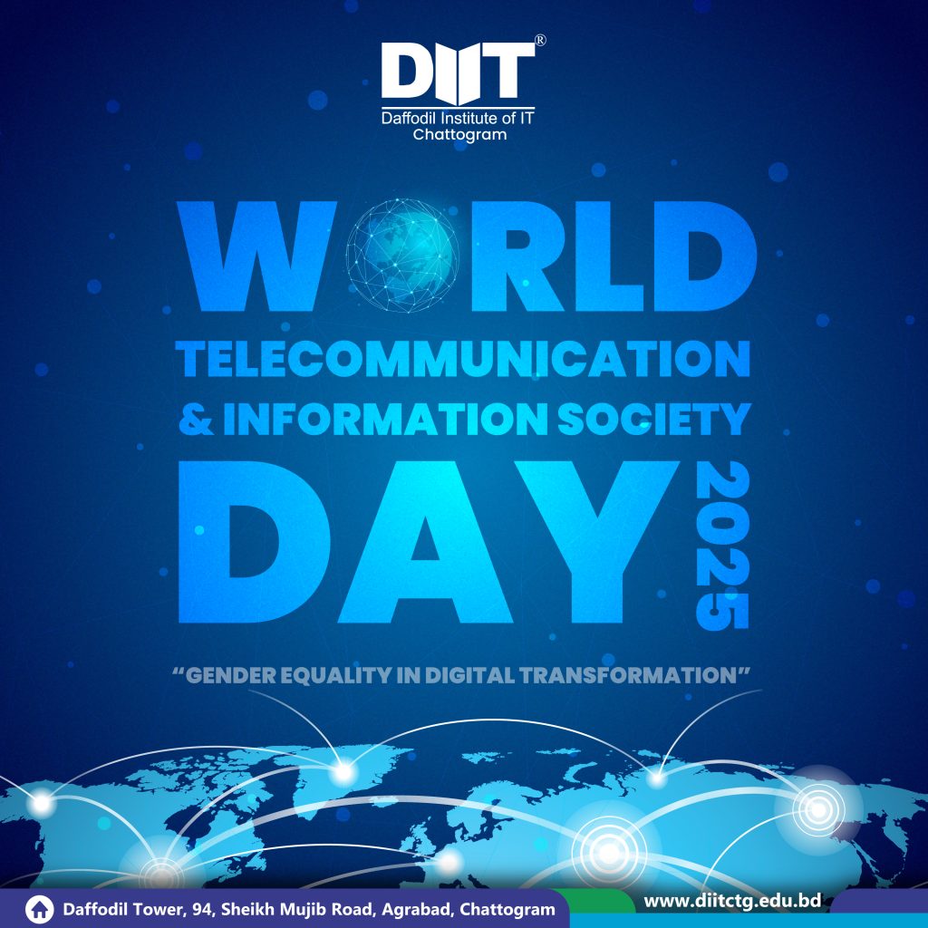 📡 World Telecommunication and Information Society Day 2025 🌍 Theme: “Gender Equality in Digital Transformation” On this 17th May, let’s reaffirm our commitment to a digitally inclusive future where women and men have equal access, opportunity, and empowerment in the ICT sector. At Daffodil Institute of IT, Chattogram, we believe in nurturing digital talent beyond gender boundaries and building a smarter, more equitable digital society. #WTISD2025 #GenderEquality #DigitalInclusion #DIITChattogram #ICTForAll #DigitalTransformation #SmartSociety #WomenInTech #TelecommunicationDay2025